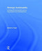 Strategic Sustainability: A Natural Environmental Lens on Organizations and Management by Daniel Fogel
