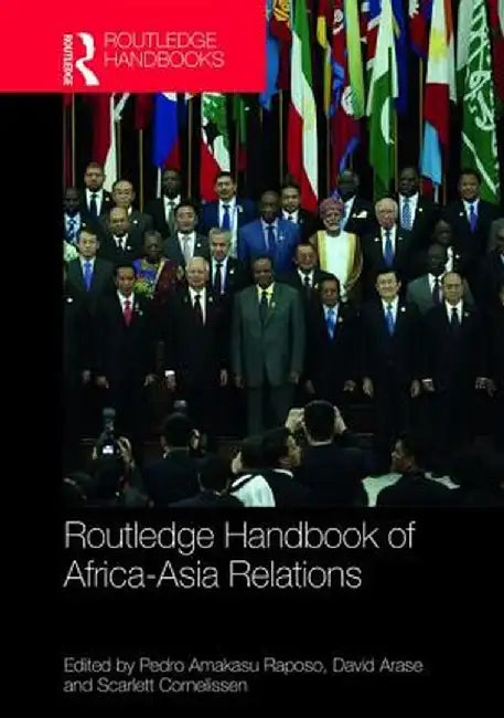 Routledge Handbook of Africa-Asia Relations by David Arase, Scarlett Cornelissen