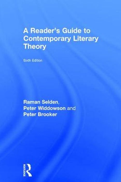 A Reader's Guide to Contemporary Literary Theory by Raman Selden