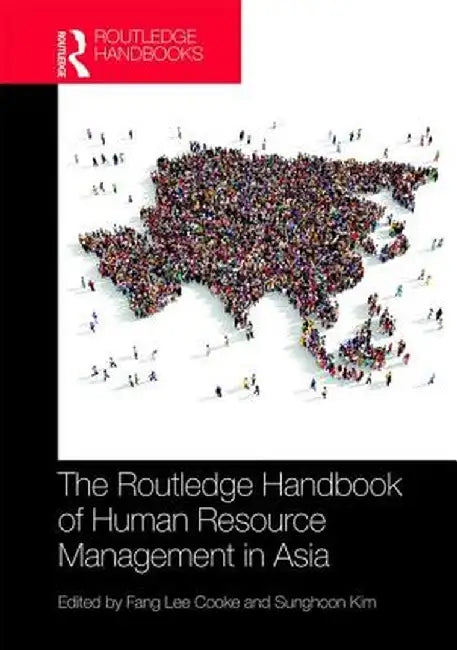 Routledge Handbook of Human Resource Management in Asia by Fang Lee Cooke