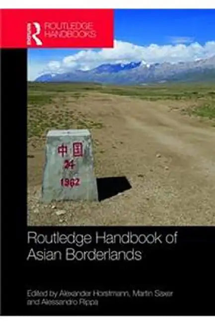 Routledge Handbook of Asia's Borderlands by Alexander Horstmann, Martin Saxer, Alessandro Rippa