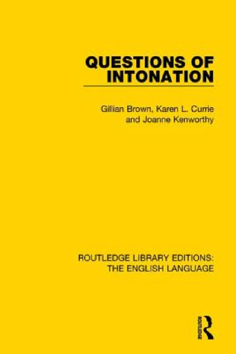 Questions of Intonation by Gillian Brown, Karen L. Currie, Joanne Kenworthy