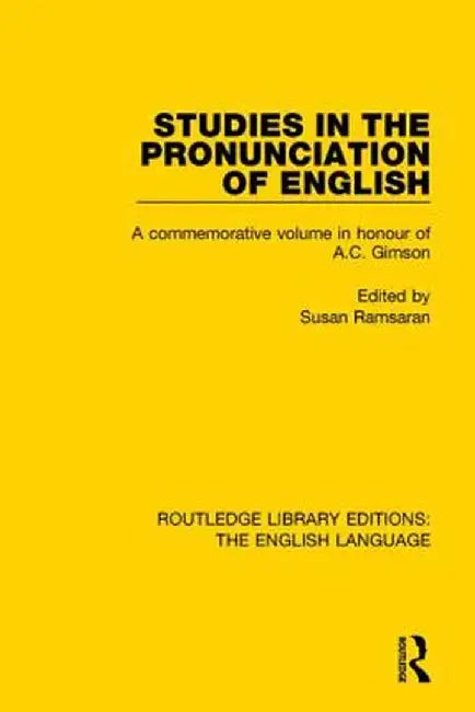 Studies in the Pronunciation of English: A Commemorative Volume in Honour of A.C. Gimson by Susan Ramsaran