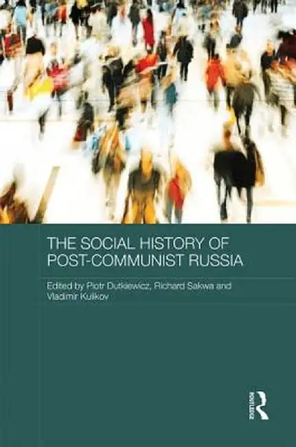 The Social History of Post-Communist Russia by Piotr Dutkiewicz