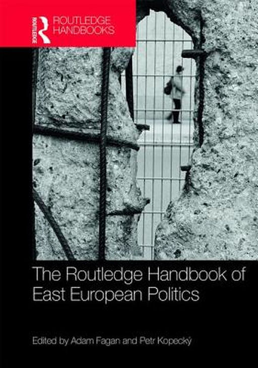 The Routledge Handbook of East European Politics by Petr Kopecky