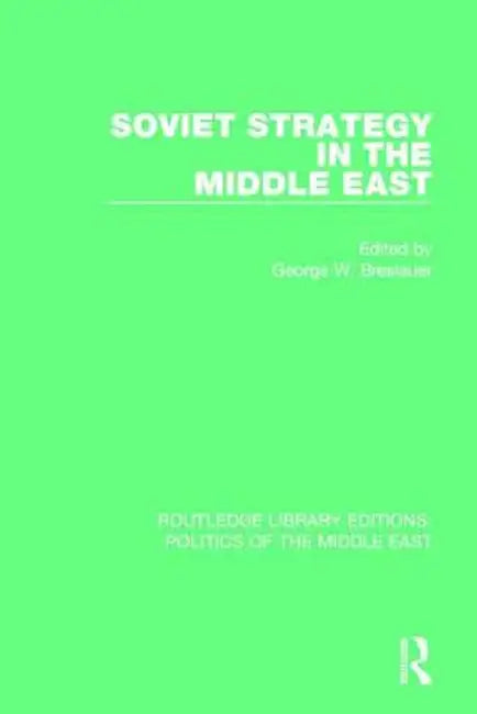Soviet Strategy in the Middle East by George W. Breslauer