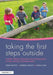 Taking the First Steps Outside: Under Threes Learning and Developing in the Natural Environment by Helen Bilton