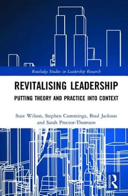 Revitalising Leadership: Putting Theory and Practice Into Context by Suze Wilson