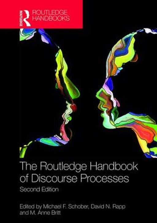 The Routledge Handbook of Discourse Processes by Anne Britt, David N Rapp