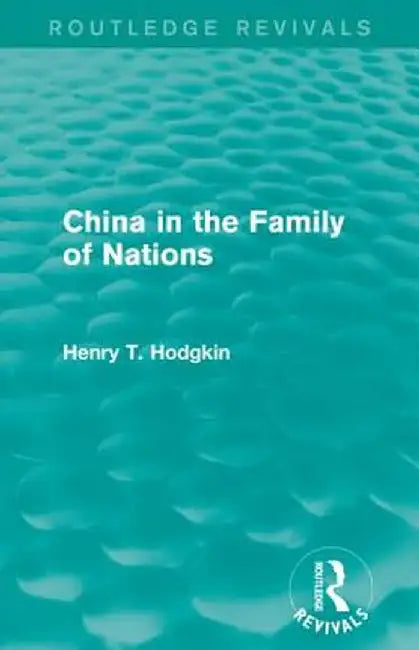 China in the Family of Nations (Routledge Revivals) by Henry T. Hodgkin