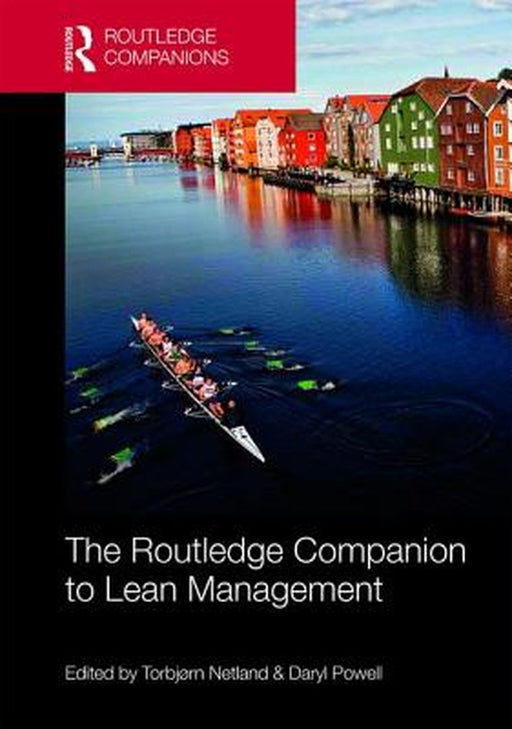 The Routledge Companion to Lean Management by Torbjorn H. Netland