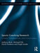 Sports Coaching Research: Context, Consequences, and Consciousness by Anthony Bush