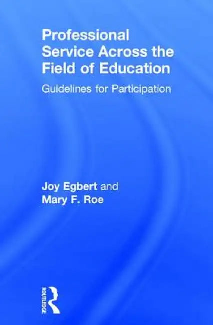 Professional Service Across the Field of Education: Guidelines for Participation by Joy Egbert