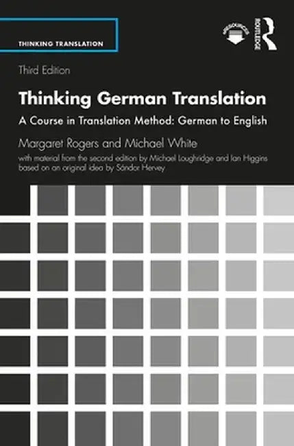 Thinking German Translation: A Course in Translation Method: German to English by Margaret Rogers