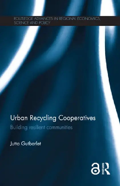 Urban Recycling Cooperatives: Building Resilient Communities by Jutta Gutberlet