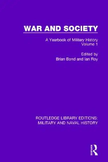 War And Society: A Yearbook Of Military History by Brian Bond