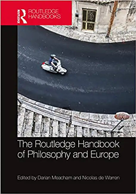 The Routledge Handbook of Philosophy of Europe by Meacham Darian
