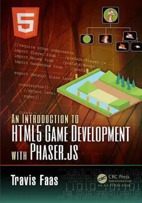 An Introduction to HTML5 Game Development with Phaser.Js by Travis Faas