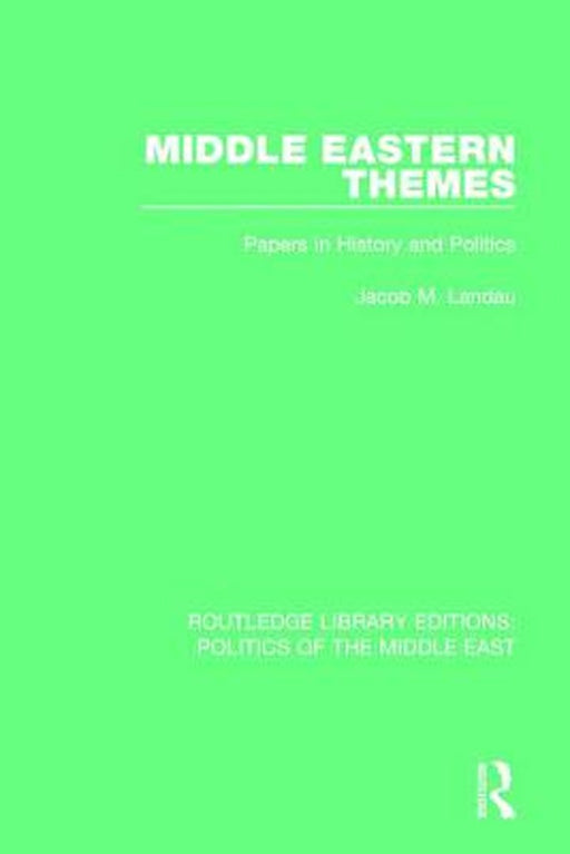 Middle Eastern Themes: Papers in History and Politics by Jacob M. Landau