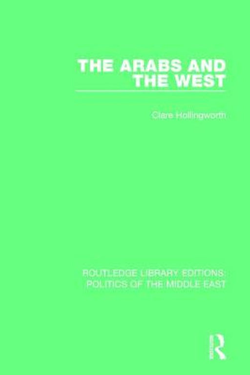 The Arabs and the West by Clare Hollingworth