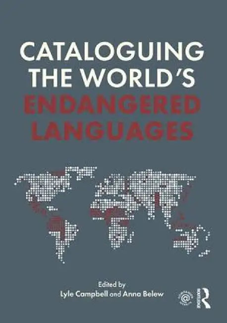 Cataloguing the World's Endangered Languages by Lyle Campbell