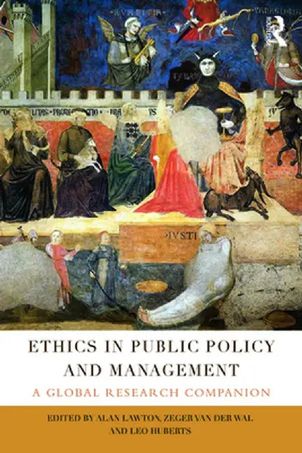 Ethics in Public Policy and Management: A Global Research Companion by Alan Lawton