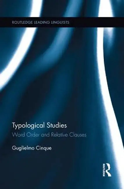 Typological Studies: Word Order and Relative Clauses by Guglielmo Cinque