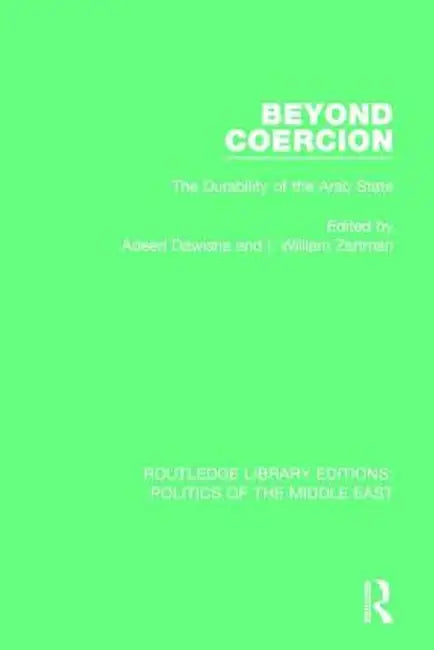Beyond Coercion: The Durability of the Arab State by Adeed Dawisha