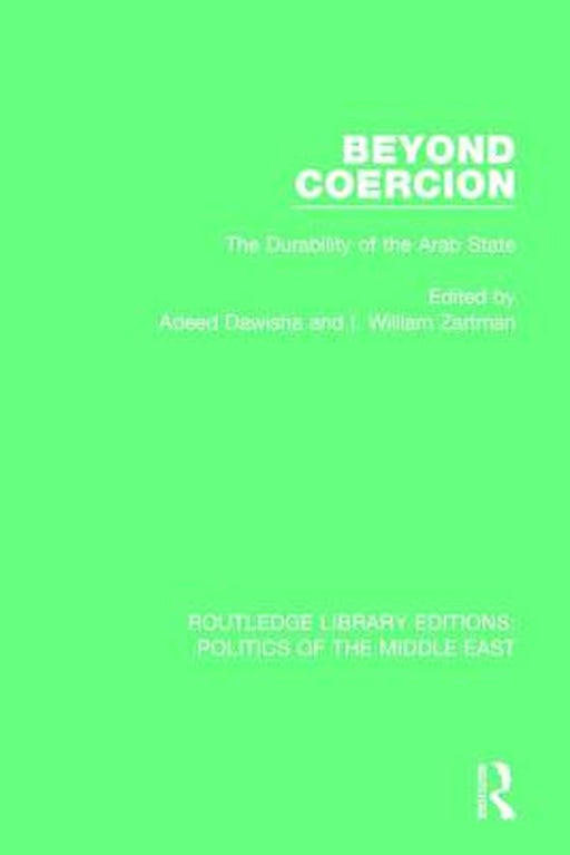 Beyond Coercion: The Durability of the Arab State by Adeed Dawisha