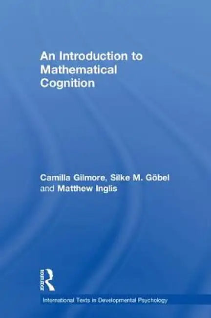 An Introduction to Mathematical Cognition by Camilla Gilmore