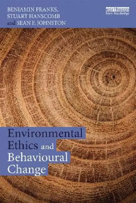 Environmental Ethics and Behavioural Change by Benjamin Franks