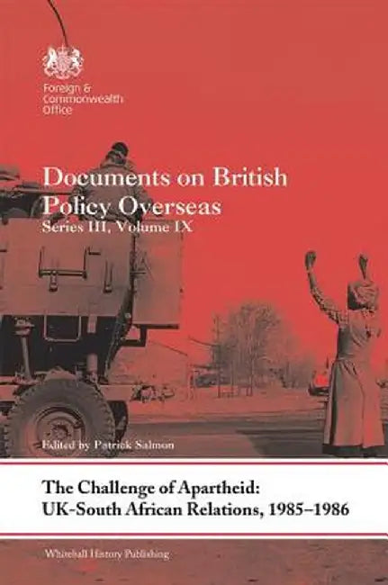 The Challenge of Apartheid: Uk-South African Relations, 1985-1986: Documents on British Policy Overseas. Series III, Volume IX by Patrick Salmon