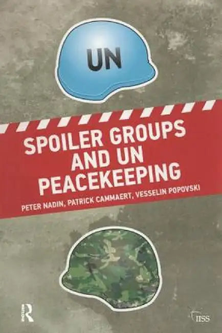 Spoiler Groups and Un Peacekeeping by Peter Nadin
