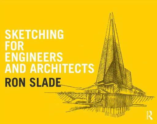Sketching for Engineers and Architects by Ron Slade
