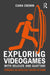 Exploring Videogames with Deleuze and Guattari: Towards an Affective Theory of Form by Ciara Cremin