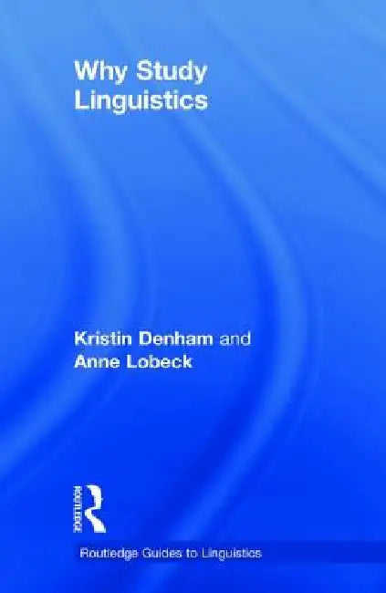 Why Study Linguistics by Kristin Denham
