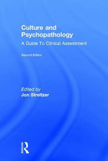 Culture and Psychopathology: A Guide to Clinical Assessment by Jon Streltzer