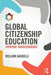 Global Citizenship Education: Everyday Transcendence by William Gaudelli