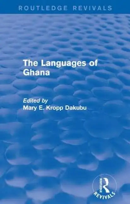 The Languages of Ghana by Mary E. Kropp Dakubu