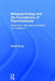 Metapsychology and the Foundations of Psychoanalysis: Attachment, Neuropsychoanalysis and Integration by Simon Boag