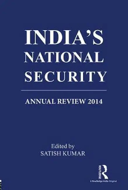 India's National Security: Annual Review 2014 by Satish Kumar