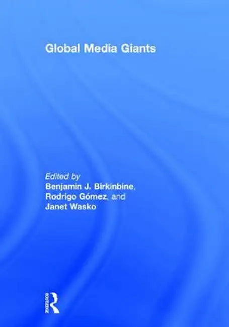 Global Media Giants by Benjamin Birkinbine