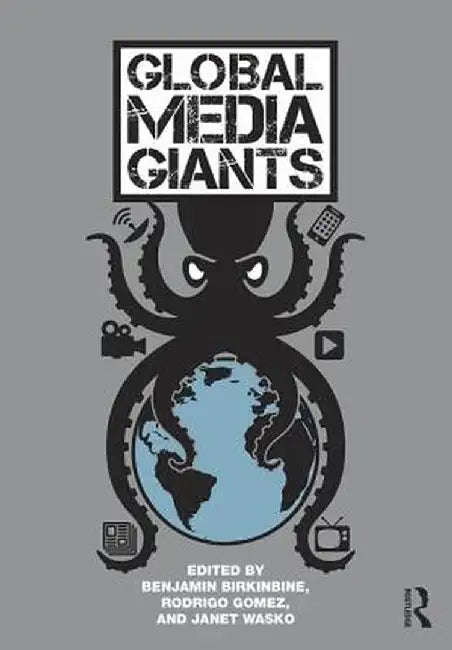 Global Media Giants by Benjamin Birkinbine