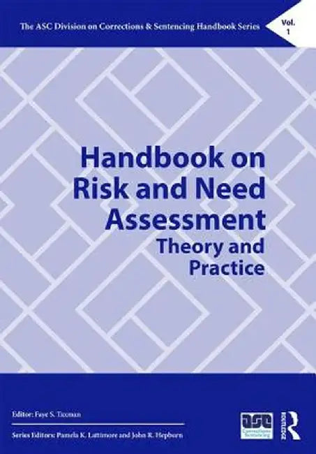 Handbook on Risk and Need Assessment: Theory and Practice by Faye Taxman
