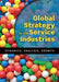 Global Strategy in the Service Industries: Dynamics, Analysis, Growth by Mario Glowik