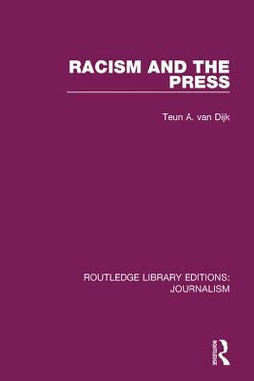 Racism and the Press by Teun A. van Dijk