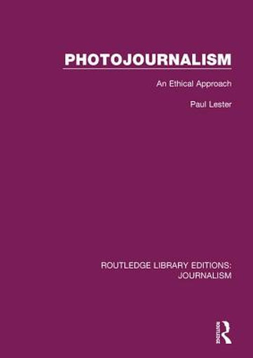 Photojournalism: An Ethical Approach by Paul Martin Lester