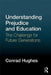 Understanding Prejudice and Education: The Challenge for Future Generations by Conrad Hughes