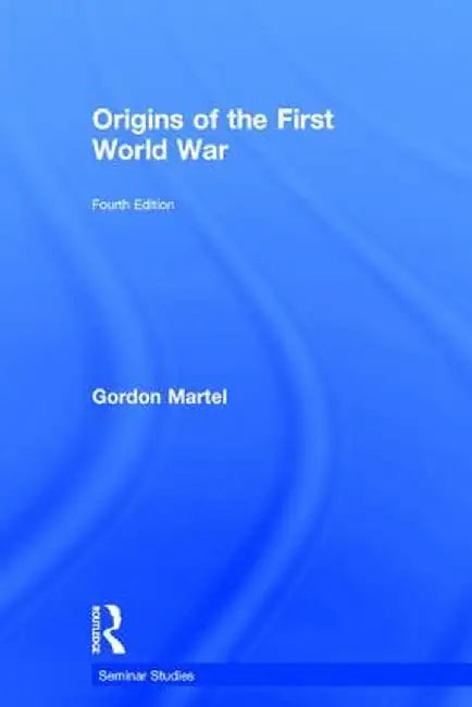 Origins of the First World War by Gordon Martel