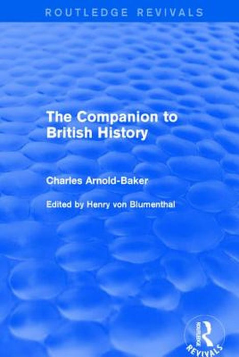 The Companion to British History by Charles Arnold-Baker